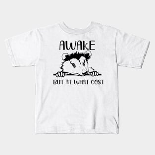 Awake but at What Cost Funny Possum Kids T-Shirt